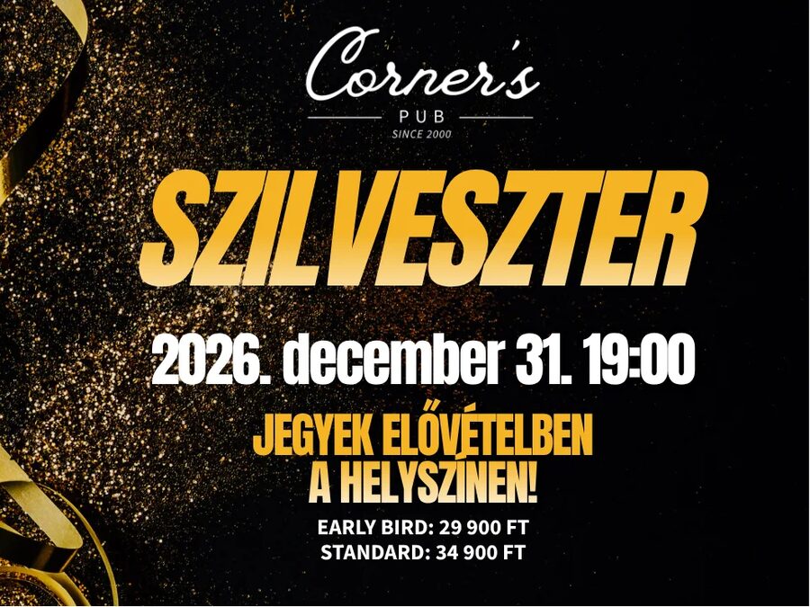 Corner’s Szilveszter, 2026. december 31. 19:00 — jegyek elővételben a helyszínen, Early Bird 29 900 Ft, Standard 34 900 Ft